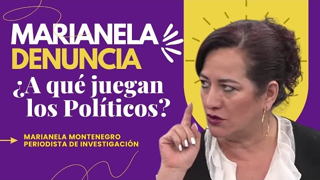 MARIANELA MONTENEGRO DENUNCIA - ¿A QUÉ JUEGAN LOS POLÍTICOS?
